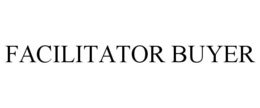 FACILITATOR BUYER trademark