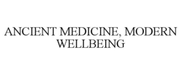 ANCIENT MEDICINE, MODERN WELLBEING trademark