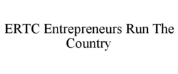 ERTC ENTREPRENEURS RUN THE COUNTRY trademark