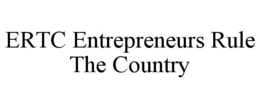 ERTC ENTREPRENEURS RULE THE COUNTRY trademark