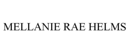 MELLANIE RAE HELMS trademark