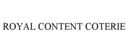 ROYAL CONTENT COTERIE trademark