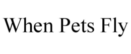 WHEN PETS FLY trademark