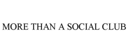 MORE THAN A SOCIAL CLUB trademark