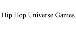 HIP HOP UNIVERSE GAMES trademark