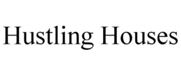 HUSTLING HOUSES trademark