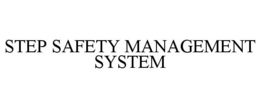 STEP SAFETY MANAGEMENT SYSTEM trademark