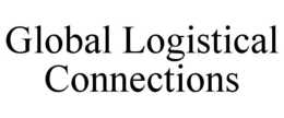 GLOBAL LOGISTICAL CONNECTIONS trademark