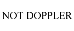 NOT DOPPLER trademark
