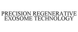 PRECISION REGENERATIVE EXOSOME TECHNOLOGY trademark