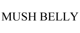MUSH BELLY trademark