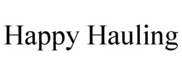 HAPPY HAULING trademark