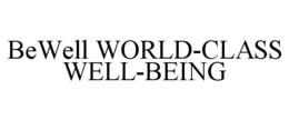 BEWELL WORLD-CLASS WELL-BEING trademark