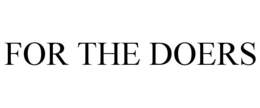 FOR THE DOERS trademark