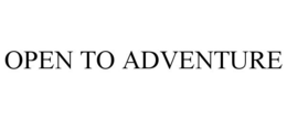 OPEN TO ADVENTURE trademark
