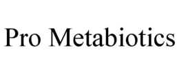 PRO METABIOTICS trademark