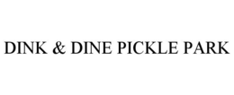 DINK & DINE PICKLE PARK trademark