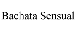 BACHATA SENSUAL trademark