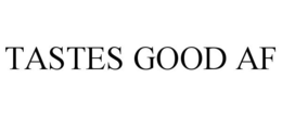 TASTES GOOD AF trademark