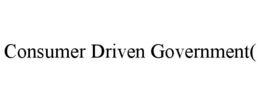 CONSUMER DRIVEN GOVERNMENT( trademark