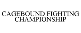 CAGEBOUND FIGHTING CHAMPIONSHIP trademark