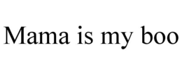 MAMA IS MY BOO trademark