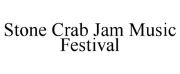 STONE CRAB JAM MUSIC FESTIVAL trademark