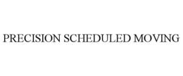 PRECISION SCHEDULED MOVING trademark