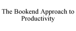 THE BOOKEND APPROACH TO PRODUCTIVITY trademark