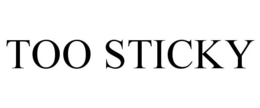 TOO STICKY trademark