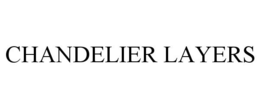 CHANDELIER LAYERS trademark