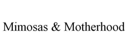 MIMOSAS & MOTHERHOOD trademark