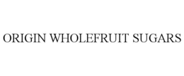 ORIGIN WHOLEFRUIT SUGARS trademark