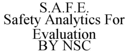 S.A.F.E. SAFETY ANALYTICS FOR EVALUATION BY NSC trademark