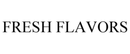 FRESH FLAVORS trademark