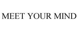 MEET YOUR MIND trademark