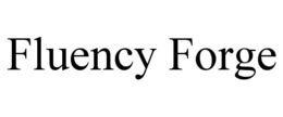 FLUENCY FORGE trademark