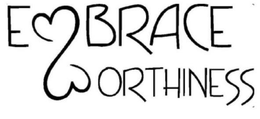 EMBRACE WORTHINESS trademark