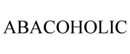 ABACOHOLIC trademark