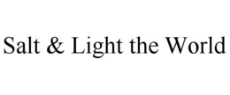 SALT & LIGHT THE WORLD trademark