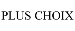 PLUS CHOIX trademark