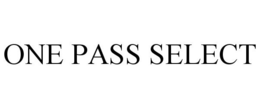ONE PASS SELECT trademark