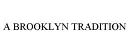 A BROOKLYN TRADITION trademark