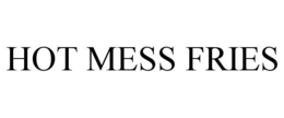 HOT MESS FRIES trademark
