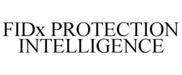 FIDX PROTECTION INTELLIGENCE trademark