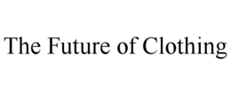 THE FUTURE OF CLOTHING trademark