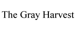 THE GRAY HARVEST trademark