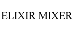 ELIXIR MIXER trademark