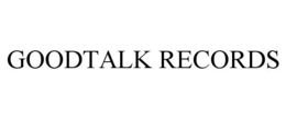 GOODTALK RECORDS trademark