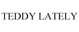 TEDDY LATELY trademark